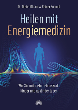 Heilen mit Energiemedizin von Gleich,  Dieter, Schmid,  Reiner
