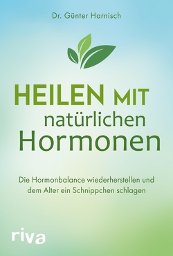 Heilen mit natürlichen Hormonen von Harnisch,  Günter