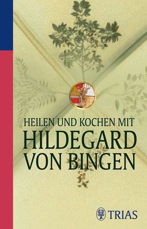 Heilen und Kochen mit Hildegard von Bingen von Hirscher,  Petra, Medienagentur Gerald Drews GmbH