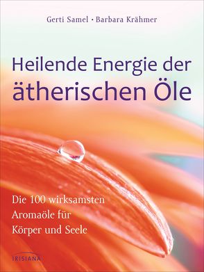 Heilende Energie der ätherischen Öle von Krähmer,  Barbara, Samel,  Gerti