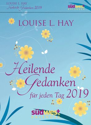 Heilende Gedanken für jeden Tag 2019 Tagesabreißkalender von Hay,  Louise