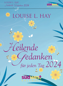 Heilende Gedanken für jeden Tag 2024 – Tagesabreißkalender zum Aufstellen oder Aufhängen von Hay,  Louise