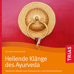 Heilende Klänge des Ayurveda – Hörbuch von Cramer,  Annette, Schrott,  Ernst