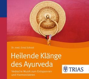 Heilende Klänge des Ayurveda – Hörbuch von Cramer,  Annette, Schrott,  Ernst