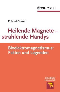 Heilende Magnete – strahlende Handys von Glaser,  Roland