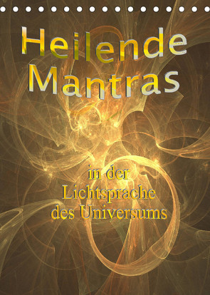 Heilende Mantras in der Lichtsprache des Universums (Tischkalender 2022 DIN A5 hoch) von Eichmüller,  Rosemarie