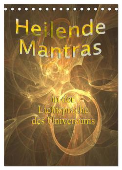 Heilende Mantras in der Lichtsprache des Universums (Tischkalender 2024 DIN A5 hoch), CALVENDO Monatskalender von Eichmüller,  Rosemarie