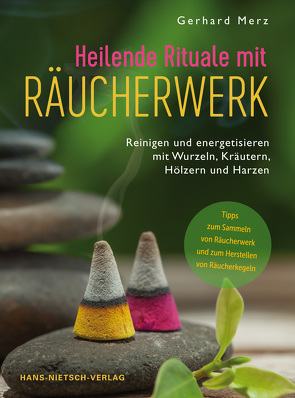 Heilende Rituale mit Räucherwerk von Merz,  Gerhard