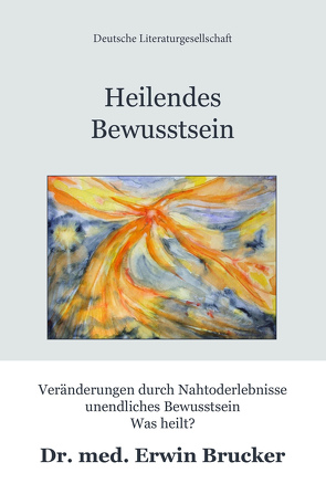 Heilendes Bewusstsein von Brucker,  Erwin