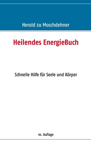 Heilendes EnergieBuch von Moschdehner,  Herold zu