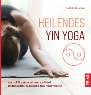 Heilendes Yin Yoga von Reumann,  Friederike