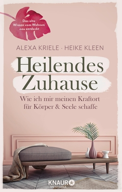 Heilendes Zuhause von Kleen,  Heike, Kriele,  Alexa