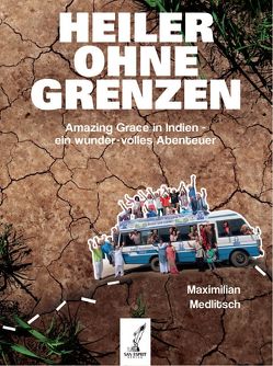 HEILER OHNE GRENZEN von Medlitsch,  Maximilian, Müller,  Annette, Poddar,  Prabhat