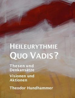 Heileurythmie – Quo Vadis? von Hundhammer,  Theodor