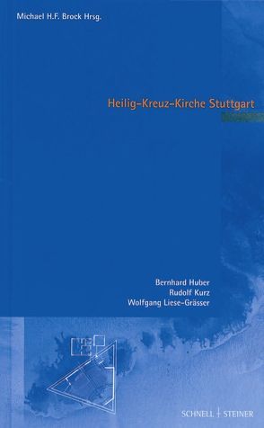 Heilig-Kreuz-Kirche Stuttgart von Brock,  Michael H. F., Huber,  Bernhard, Kurz,  Rudolf, Liese-Grässer,  Wolfgang