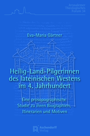 Heilig-Land-Pilgerinnen des lateinischen Westens im 4. Jahrhundert von Gärtner,  Eva-Maria