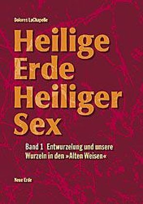 Heilige Erde – Heiliger Sex. Band 1-3 / Heilige Erde Heiliger Sex von LaChapelle,  Dolores, Schöniger,  Christiane