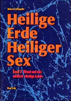 Heilige Erde – Heiliger Sex. Band 1-3 / Heilige Erde heiliger Sex von LaChapelle,  Dolores, Schöninger,  Christiane