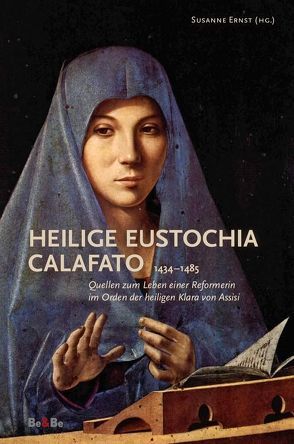 Heilige Eustochia Calafato 1434-1485 von Ernst,  Susanne, Lehmann,  Leonhard, Lienhart,  Markus, Mair,  Karin, Tauchen,  Angela, Umiker,  Schwester Monica Benedetta, Zacherl,  Elisabeth