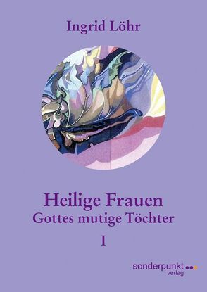 Heilige Frauen I von Löhr,  Ingrid