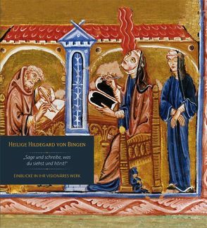 Heilige Hildegard von Bingen – Einblicke in ihr visionäres Werk von Wilhelmy,  Winfried