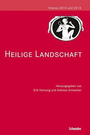 Heilige Landschaft von Hornung,  Erik, Schweizer,  Andreas