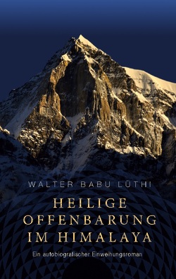 Heilige Offenbarung im Himalaya von Lüthi,  Walter Babu