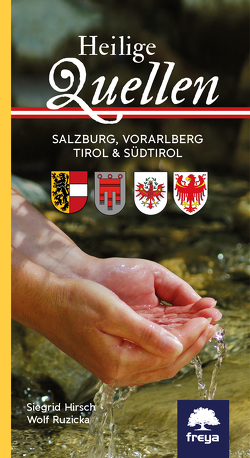 Heilige Quellen Salzburg, Vorarlberg, Tirol & Südtirol von Hirsch,  Siegrid, Ruzicka,  Wolf