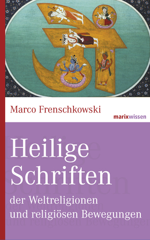 Heilige Schriften der Weltreligionen und religiösen Bewegungen von Frenschkowski,  Marco