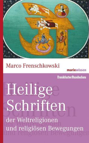 Heilige Schriften der Weltreligionen und religiösen Bewegungen von Frenschkowski,  Marco