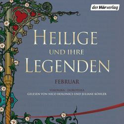 Heilige und ihre Legenden: Februar von Holonics,  Nico, Köhler,  Juliane