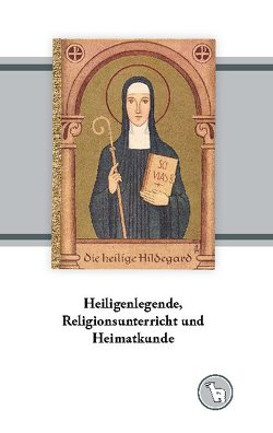Heiligenlegende, Religionsunterricht und Heimatkunde von Dröge,  Kurt