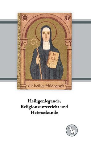 Heiligenlegende, Religionsunterricht und Heimatkunde von Dröge,  Kurt