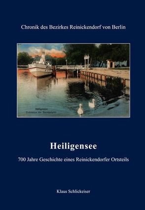 Heiligensee – 700 Jahre Geschichte eines Reinickendorfer Ortsteils von Schlickeiser,  Klaus