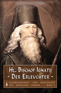 Heiliger Bischof Ignatij – der Erleuchter von Achziger,  Alexander, Fernbach,  Gregor