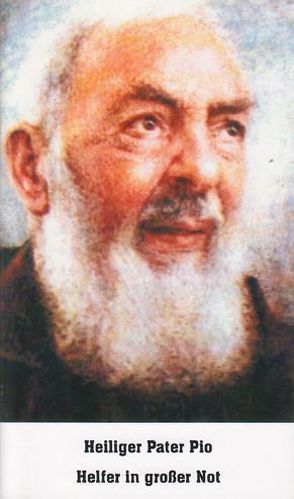 Heiliger Pater Pio – Helfer in großer Not von Brandau,  Winfried