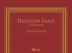 Heiliger Sand – Lichtblicke von Breuker,  Johan, Galerie Hecker, Schäfer,  Ulrike