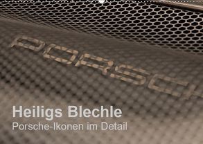 Heiligs Blechle – Porsche-Ikonen im Detail (Wandkalender 2019 DIN A2 quer) von Schürholz,  Peter