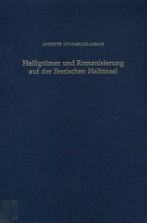 Heiligtümer und Romanisierung auf der Iberischen Halbinsel von Nünnerich-Asmus,  Annette