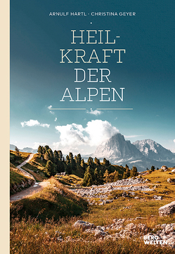 Heilkraft der Alpen von Geyer,  Christina, Hartl,  Arnulf