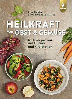 Heilkraft von Obst und Gemüse von Bächle-Helde,  Bernadette, Bühring,  Ursel