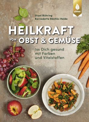 Heilkraft von Obst und Gemüse von Bächle-Helde,  Bernadette, Bühring,  Ursel