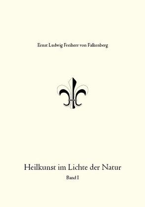 Heilkunst im Lichte der Natur von Freiherr von Falkenberg,  Ernst Ludwig