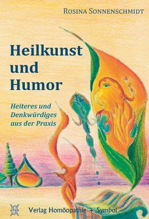 Heilkunst und Humor von Krüger,  Andreas, May-Ropers,  Christiane, Sonnenschmidt,  Rosina, Vogelsberger,  Wolfgang