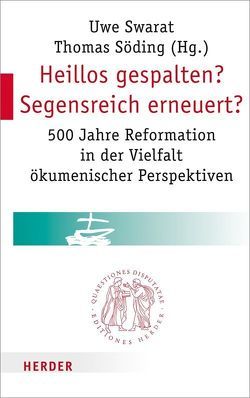 Heillos gespalten? Segensreich erneuert? von Bieber,  Marianus, Böhm,  Martina, Feige,  Gerhard, Gemünden,  Petra von, Häfner,  Gerd, Klän,  Werner, Manzke,  Karl-Hinrich, Munteanu,  Daniel, Neumann,  Burkhard, Neuner,  Peter, Nikolakopoulos,  Konstantin, Oberdorfer,  Bernd, Sattler,  Dorothea, Schilling,  Heinz, Schuler,  Ulrike, Söding,  Thomas, Stubenrauch,  Bertram, Swarat,  Uwe, Vletsis,  Athanasios