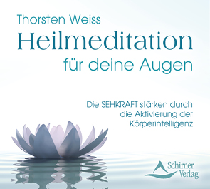 Heilmeditation für deine Augen von Schirner Verlag, Weiss,  Thorsten