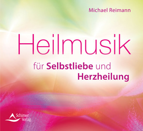 Heilmusik für Selbstliebe und Herzheilung von Reimann,  Michael