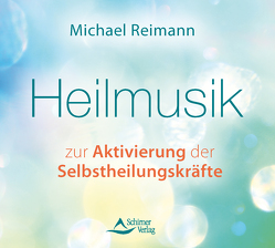 Heilmusik zur Aktivierung der Selbstheilungskräfte von Reimann,  Michael