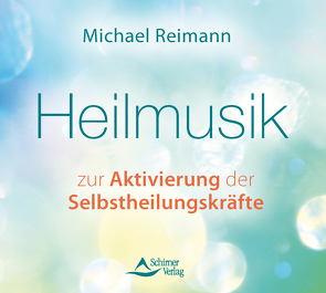 Heilmusik zur Aktivierung der Selbstheilungskräfte von Reimann,  Michael