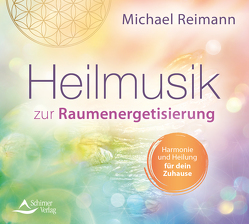 Heilmusik zur Raumenergetisierung von Reimann,  Michael, Schirner Verlag